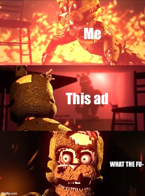 Scraptrap What The Fu- | Me This ad | image tagged in scraptrap what the fu- | made w/ Imgflip meme maker