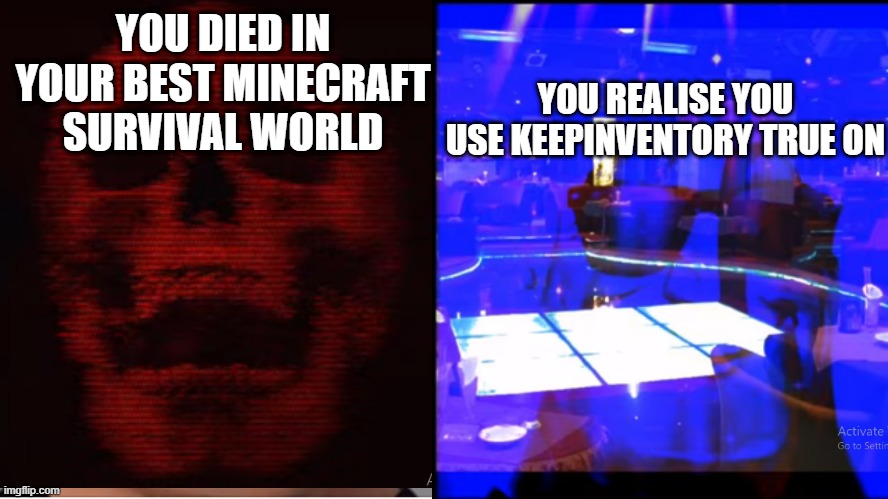 mr incredible becoming uncanny to canny you play minecraft be like | YOU REALISE YOU USE KEEPINVENTORY TRUE ON; YOU DIED IN YOUR BEST MINECRAFT SURVIVAL WORLD | image tagged in mr incredible becoming uncanny,to canny | made w/ Imgflip meme maker