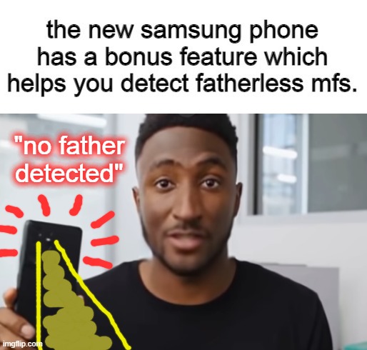 fatherless detector | image tagged in fatherless detector | made w/ Imgflip meme maker