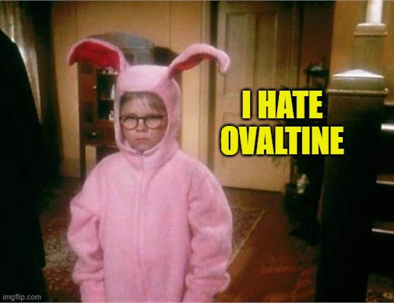 Christmas Story | I HATE OVALTINE | image tagged in christmas story | made w/ Imgflip meme maker