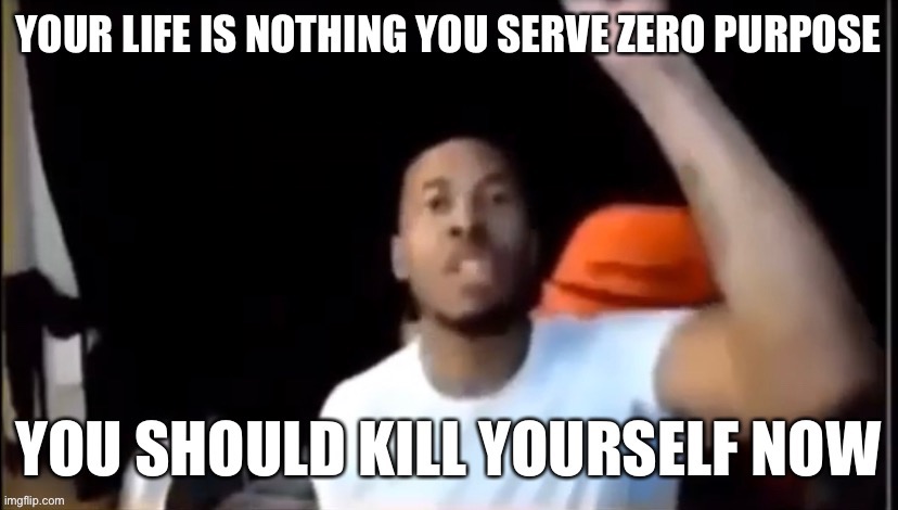 image tagged in kys | made w/ Imgflip meme maker