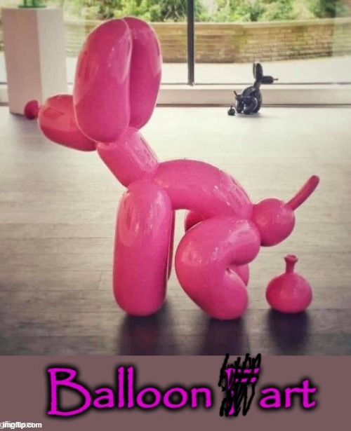 Balloon  art | image tagged in dog poop | made w/ Imgflip meme maker