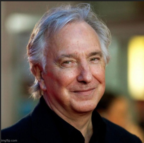 Lets see how famous a picture of Alan Rickman can get | image tagged in alan rickman | made w/ Imgflip meme maker