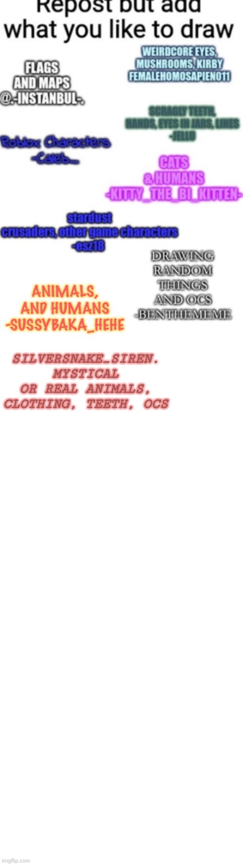 It's been a while since i posted so this is a little update that I'm still alive :) | SILVERSNAKE_SIREN.
MYSTICAL OR REAL ANIMALS, CLOTHING, TEETH, OCS | made w/ Imgflip meme maker