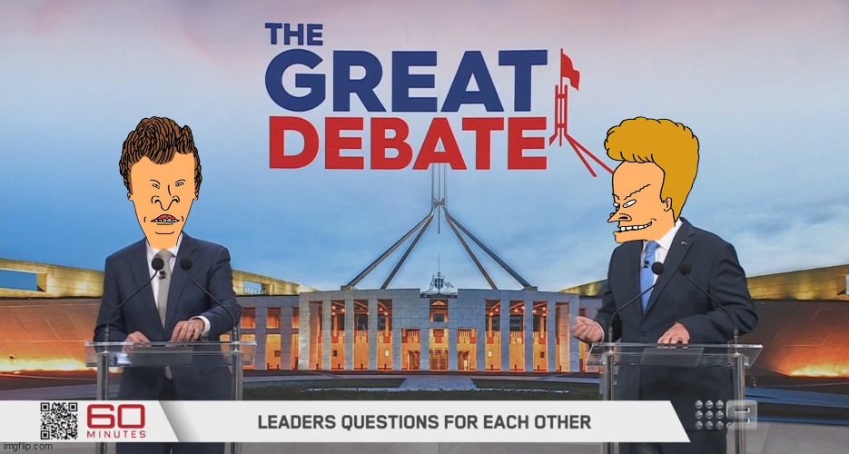 Australia election debate 2022 | image tagged in australia,the great debate,election debate 2022,beavis and butthead | made w/ Imgflip meme maker