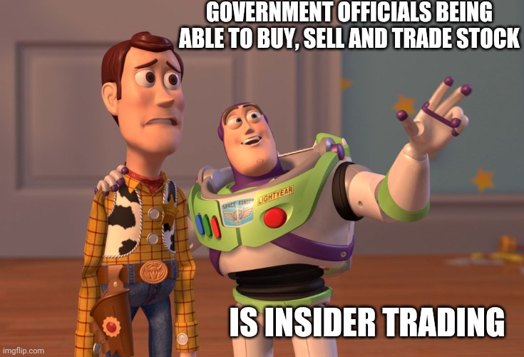 1984 | GOVERNMENT OFFICIALS BEING ABLE TO BUY, SELL AND TRADE STOCK; IS INSIDER TRADING | image tagged in memes,x x everywhere,democrats,republicans,government corruption,stock market | made w/ Imgflip meme maker