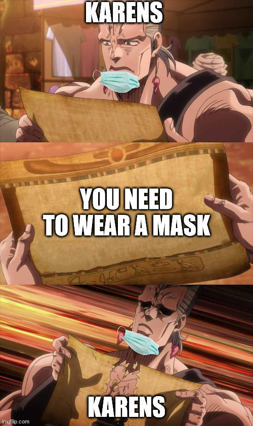 JoJo Scroll Of Truth | KARENS; YOU NEED TO WEAR A MASK; KARENS | image tagged in jojo scroll of truth | made w/ Imgflip meme maker