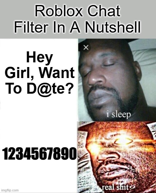 I'm Back! | Roblox Chat Filter In A Nutshell; Hey Girl, Want To D@te? 1234567890 | image tagged in memes,sleeping shaq,roblox,slender,numbers,filter | made w/ Imgflip meme maker
