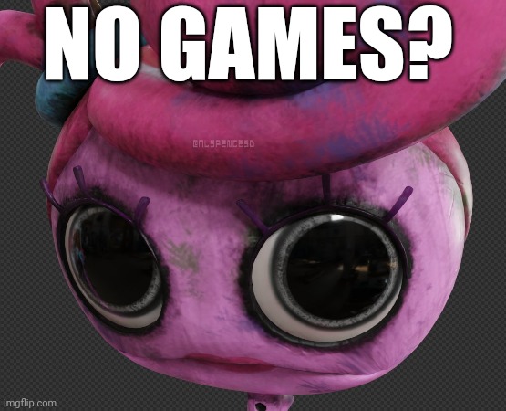 No games? | NO GAMES? | image tagged in poppy playtime chapter 2,poppy playtime,no bitches | made w/ Imgflip meme maker