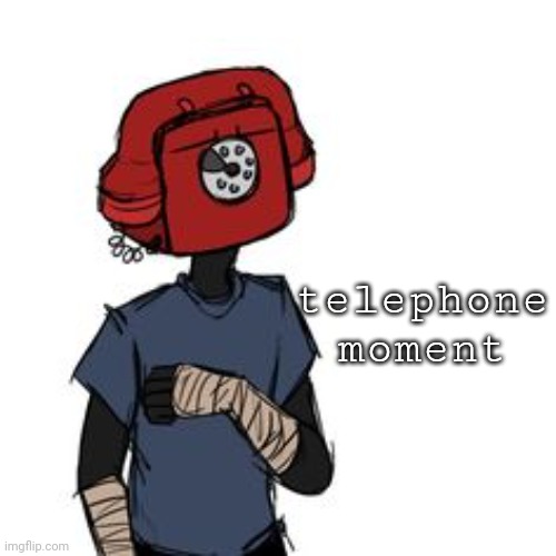. | telephone moment | made w/ Imgflip meme maker