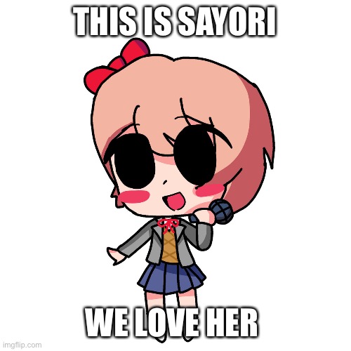 sayori | THIS IS SAYORI; WE LOVE HER | image tagged in sayori | made w/ Imgflip meme maker