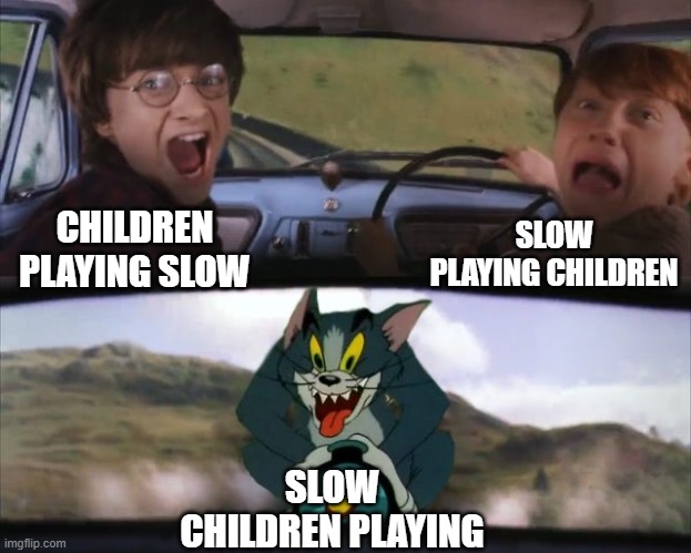 Tom chasing Harry and Ron Weasly | CHILDREN PLAYING SLOW SLOW PLAYING CHILDREN SLOW CHILDREN PLAYING | image tagged in tom chasing harry and ron weasly | made w/ Imgflip meme maker