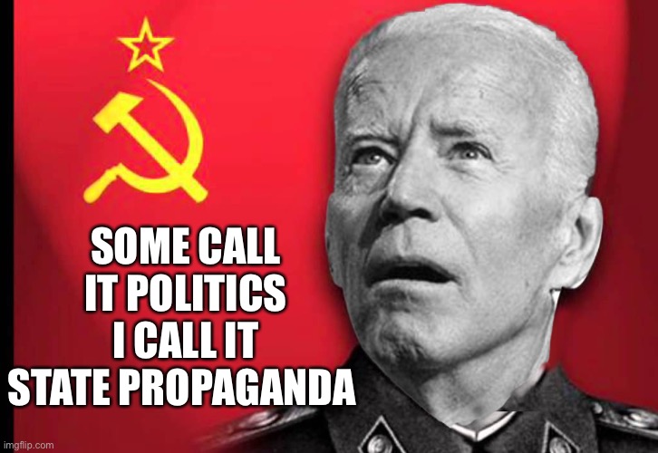 Uncle Joe Votes | SOME CALL IT POLITICS
I CALL IT STATE PROPAGANDA | image tagged in uncle joe votes | made w/ Imgflip meme maker