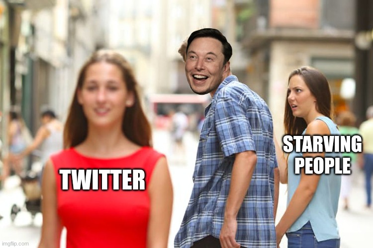 Distracted Boyfriend | STARVING PEOPLE; TWITTER | image tagged in memes,distracted boyfriend | made w/ Imgflip meme maker