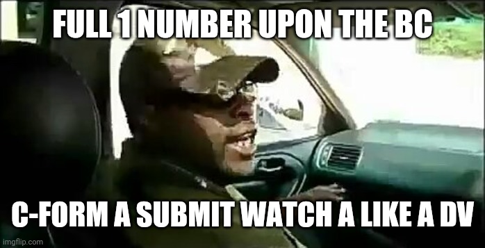FULL 1 NUMBER UPON THE MBC C-FORM A SUBMIT WATCH A LIKE A DV | FULL 1 NUMBER UPON THE BC; C-FORM A SUBMIT WATCH A LIKE A DV | image tagged in bling dawg phone call | made w/ Imgflip meme maker