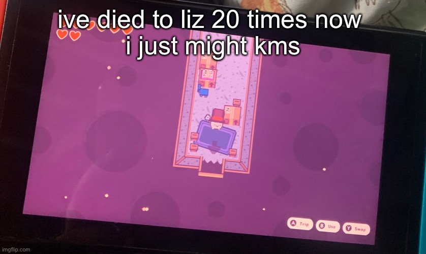 ive died to liz 20 times now 
i just might kms | made w/ Imgflip meme maker