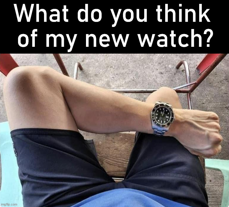 What do you think 
of my new watch? | image tagged in cursed image | made w/ Imgflip meme maker
