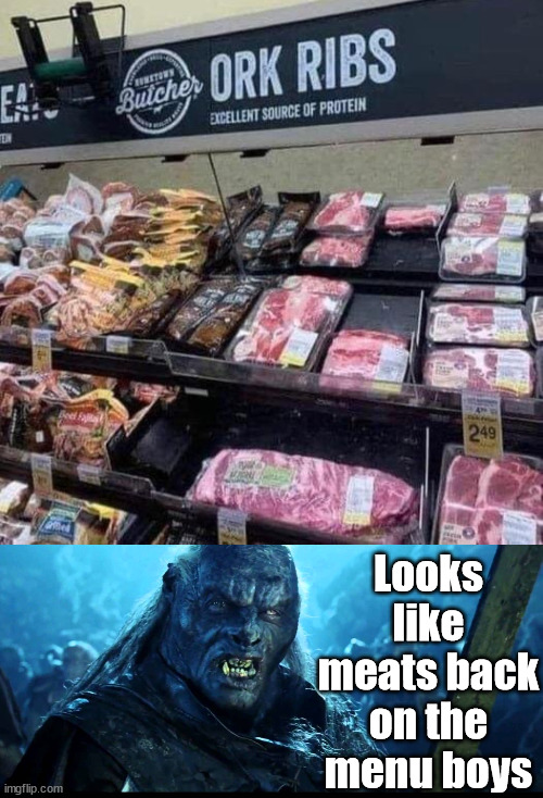 Orcs eating Orcs | Looks like meats back on the menu boys | image tagged in looks like meat's back on the menu boys | made w/ Imgflip meme maker