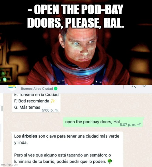 - OPEN THE POD-BAY DOORS, PLEASE, HAL. | image tagged in funny | made w/ Imgflip meme maker