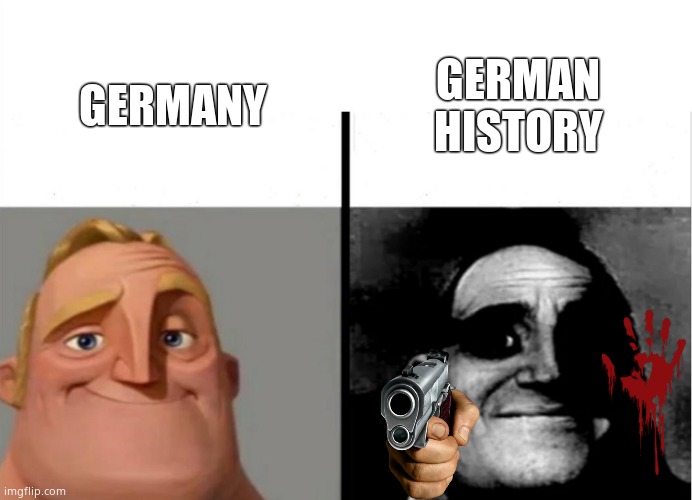 Sad truth | GERMAN HISTORY; GERMANY | image tagged in teacher's copy | made w/ Imgflip meme maker