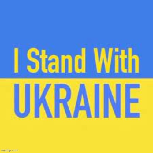 i stand with ukraine | image tagged in i stand with ukraine | made w/ Imgflip meme maker