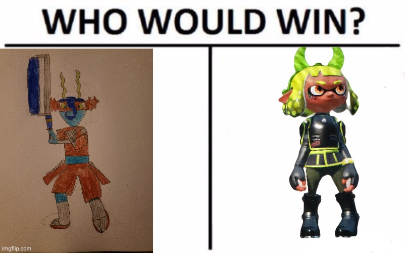In my opinion, it'd be an interesting battle | image tagged in memes,who would win | made w/ Imgflip meme maker