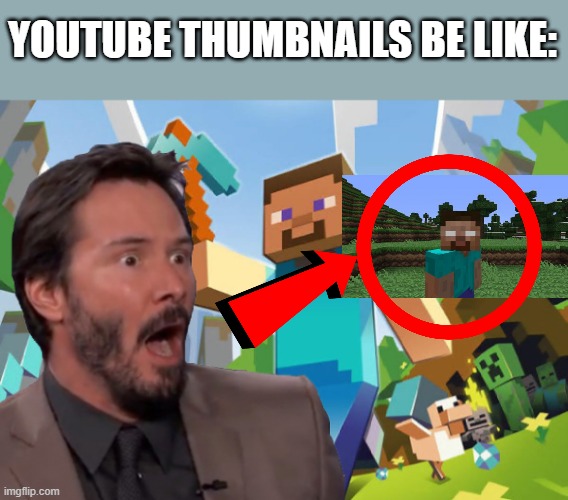 yt tumbnails | YOUTUBE THUMBNAILS BE LIKE: | image tagged in minecraft | made w/ Imgflip meme maker