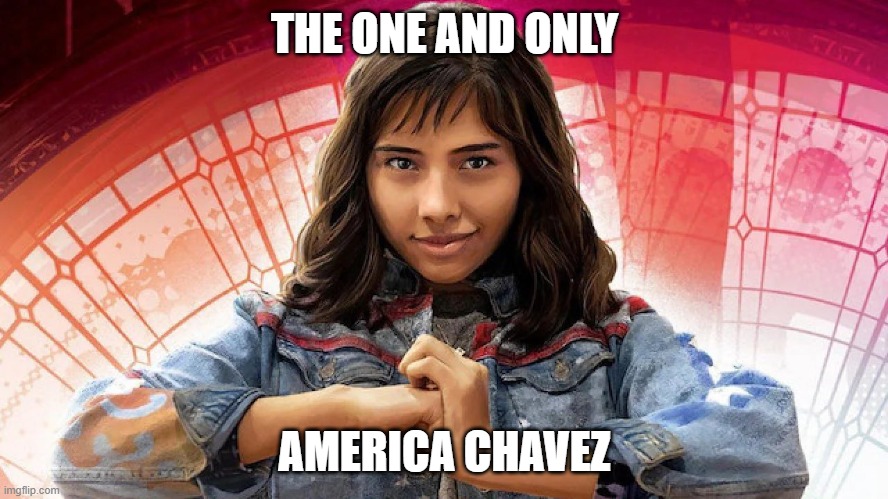 One and ONLY America Chavez | THE ONE AND ONLY; AMERICA CHAVEZ | image tagged in america chavez,america mom,america chavez multivers of madness | made w/ Imgflip meme maker