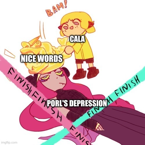 agent 4 vs. octavio | CALA PORL'S DEPRESSION NICE WORDS | image tagged in agent 4 vs octavio | made w/ Imgflip meme maker