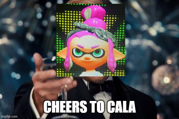 Leonardo Dicaprio Cheers Meme | CHEERS TO CALA | image tagged in memes,leonardo dicaprio cheers | made w/ Imgflip meme maker