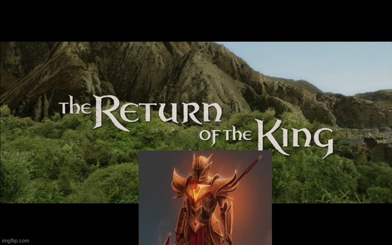 Return Of The King | image tagged in return of the king | made w/ Imgflip meme maker