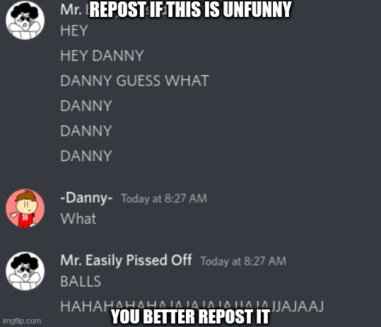 kjmnhnr | REPOST IF THIS IS UNFUNNY; YOU BETTER REPOST IT | made w/ Imgflip meme maker