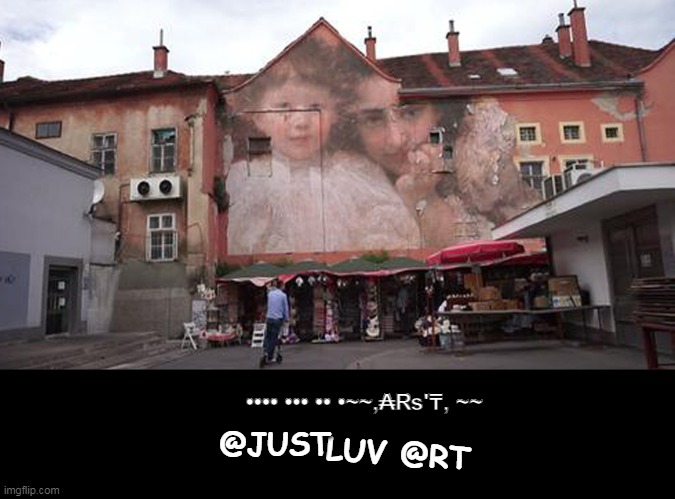 Antique street artists | •••• ••• •• •~~,₳₨'₸, ~~; @JUST; LUV @RT | image tagged in de'lux graffitti,street antique art,fine arts | made w/ Imgflip meme maker