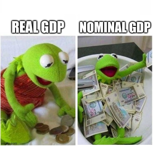 GDP Sadness | NOMINAL GDP; REAL GDP | image tagged in rich and poor,economics | made w/ Imgflip meme maker