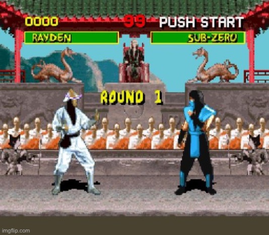 Mortal kombat round 1 | image tagged in mortal kombat round 1 | made w/ Imgflip meme maker