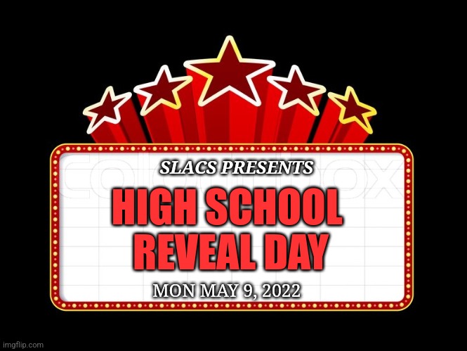 Movie coming soon | SLACS PRESENTS; HIGH SCHOOL
 REVEAL DAY; MON MAY 9, 2022 | image tagged in movie coming soon | made w/ Imgflip meme maker