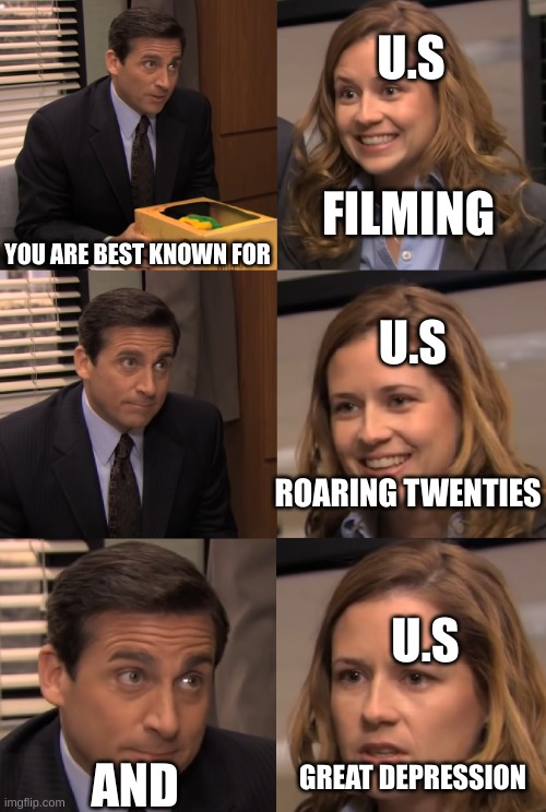 Why U.S, just why? | U.S; FILMING; YOU ARE BEST KNOWN FOR; U.S; ROARING TWENTIES; U.S; AND; GREAT DEPRESSION | image tagged in you are known for | made w/ Imgflip meme maker
