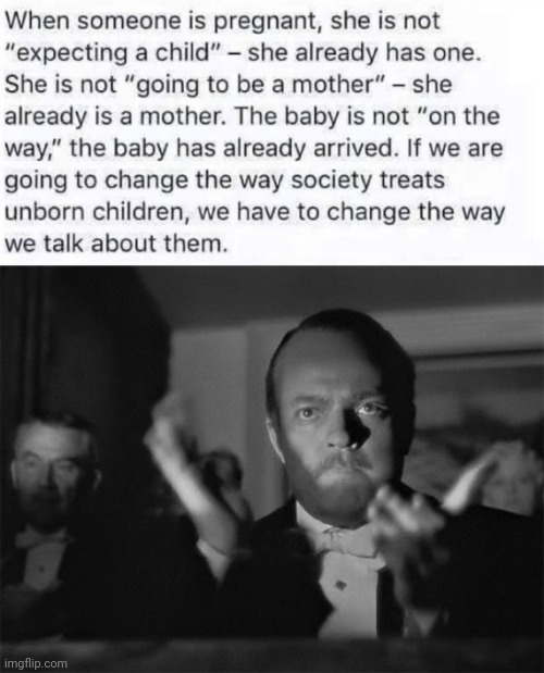 Bravo to Whoever Posted This. | image tagged in clapping,abortion is murder,abortion,mothers,babies | made w/ Imgflip meme maker