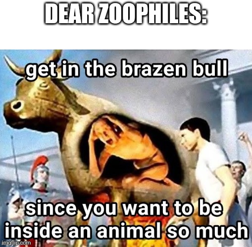 Do it | DEAR ZOOPHILES: | image tagged in e | made w/ Imgflip meme maker