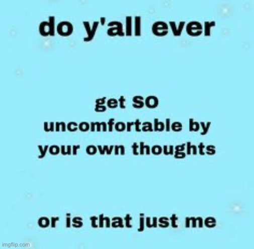 i get the nastiest most gut wrenching thoughts in my head lmfaoaooa | made w/ Imgflip meme maker