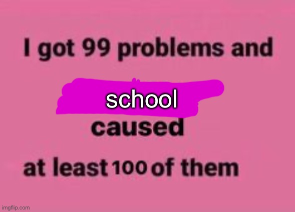 school | made w/ Imgflip meme maker