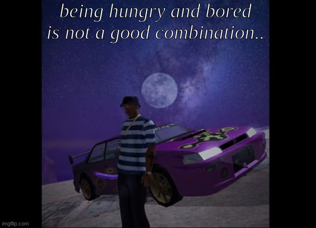 this pic goes hard, like to like | being hungry and bored is not a good combination.. | image tagged in this pic goes hard like to like | made w/ Imgflip meme maker