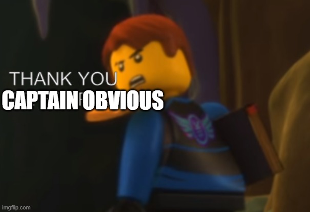Thank you Mr. Helpful | CAPTAIN OBVIOUS | image tagged in thank you mr helpful | made w/ Imgflip meme maker