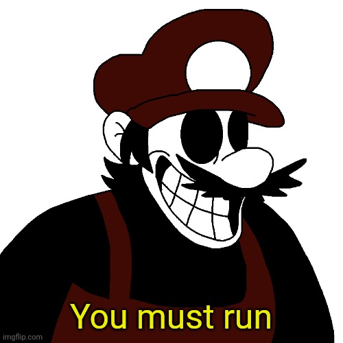 You must run | made w/ Imgflip meme maker