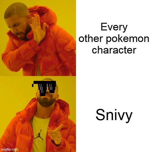 Drake Hotline Bling | Every other pokemon character; Snivy | image tagged in memes,drake hotline bling | made w/ Imgflip meme maker