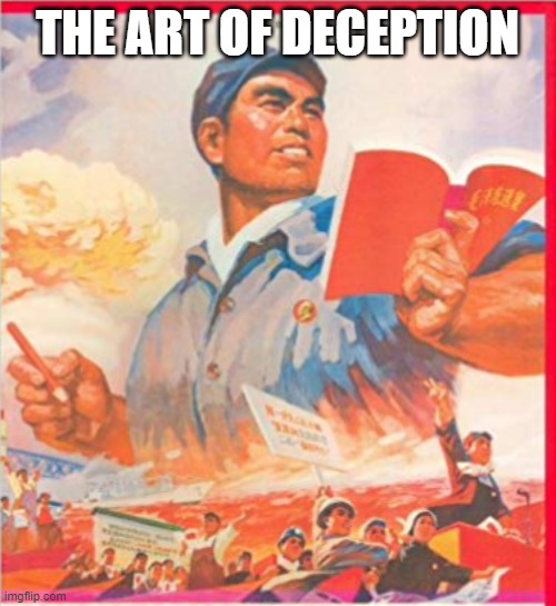 Communist China | THE ART OF DECEPTION | image tagged in communist china | made w/ Imgflip meme maker
