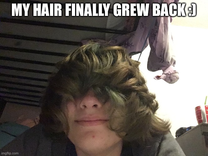 MY HAIR FINALLY GREW BACK :) | made w/ Imgflip meme maker