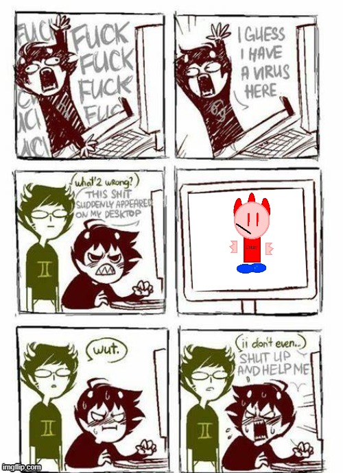 Fricking D*nny virus. | made w/ Imgflip meme maker