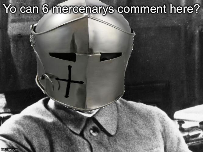 Yo can 6 mercenarys comment here? | made w/ Imgflip meme maker