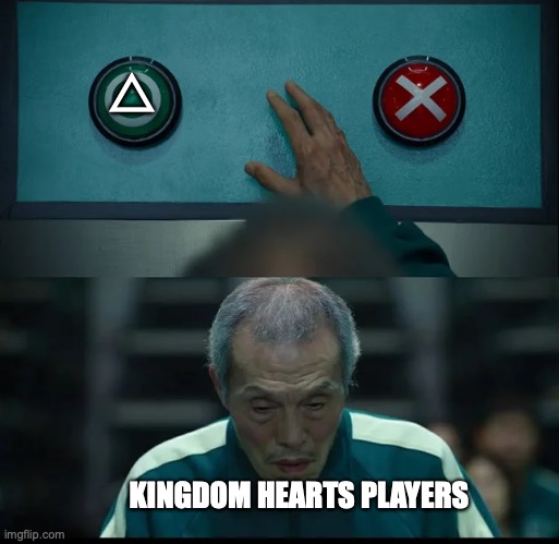 2 COMMON BUTTONS IN KH | △; KINGDOM HEARTS PLAYERS | image tagged in squid game two buttons | made w/ Imgflip meme maker